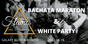 bachata maraton & white party győr táncest by flames tánciskola