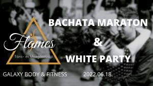 bachata maraton & white party győr táncest by flames tánciskola